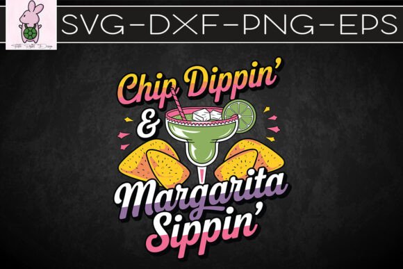 Chip Dippin Margarita Sippin SVG