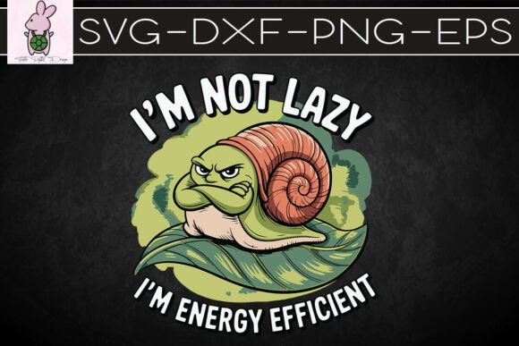 I’m Not Lazy I’m Energy Efficient SVG