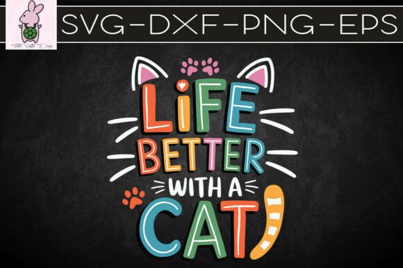 Life is Better with a Cat Cool SVG