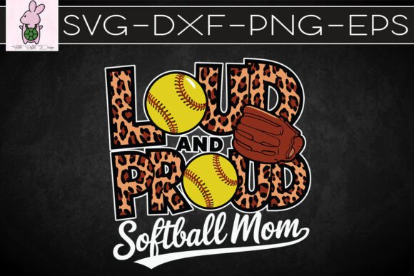 Loud and Proud Softball Mom Love SVG