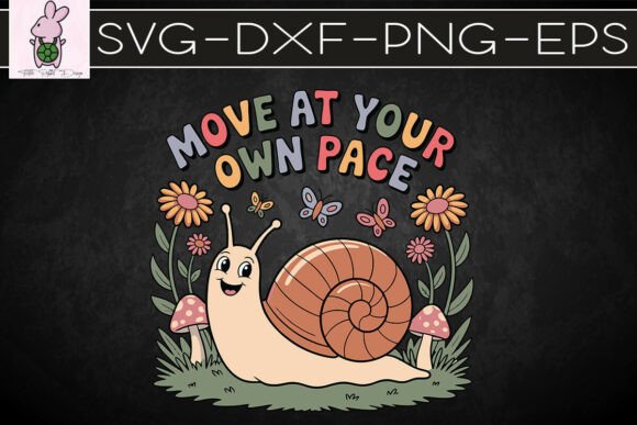 Move at Your Own Pace Cute Snail SVG