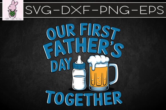 Our First Father s Day Together SVG