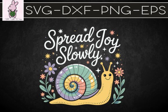Spread Joy Slowly Cute Snail SVG