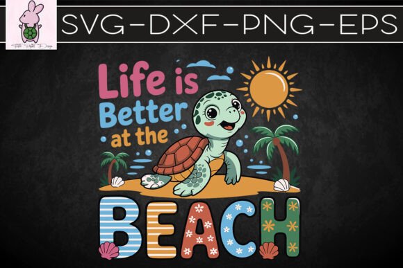 Turtle Life is Better at the Beach SVG